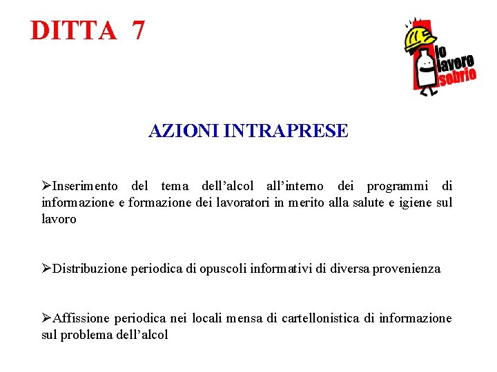 DITTA 7 AZIONI INTRAPRESE ØInserimento del tema dell’alcol all’interno dei programmi di informazione e