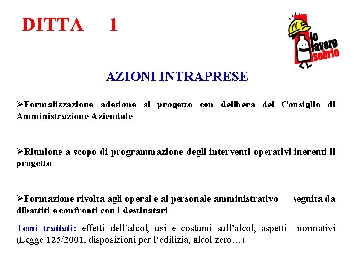 DITTA 1 AZIONI INTRAPRESE ØFormalizzazione adesione al progetto con delibera del Consiglio di Amministrazione