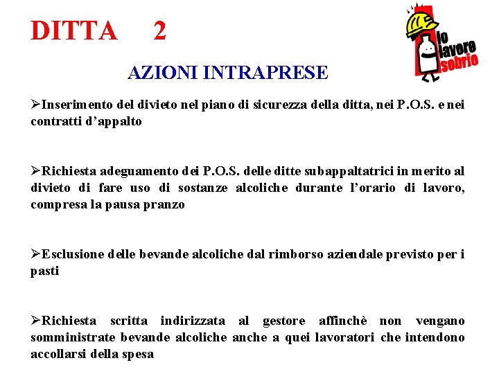 DITTA 2 AZIONI INTRAPRESE ØInserimento del divieto nel piano di sicurezza della ditta, nei