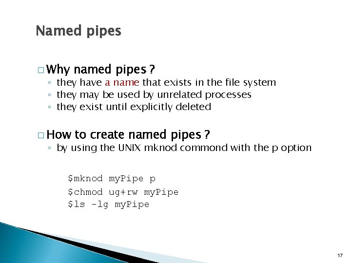 Named pipes � Why named pipes ? � How to create named pipes ?