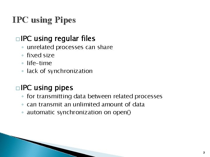 IPC using Pipes � IPC using regular files � IPC using pipes ◦ ◦