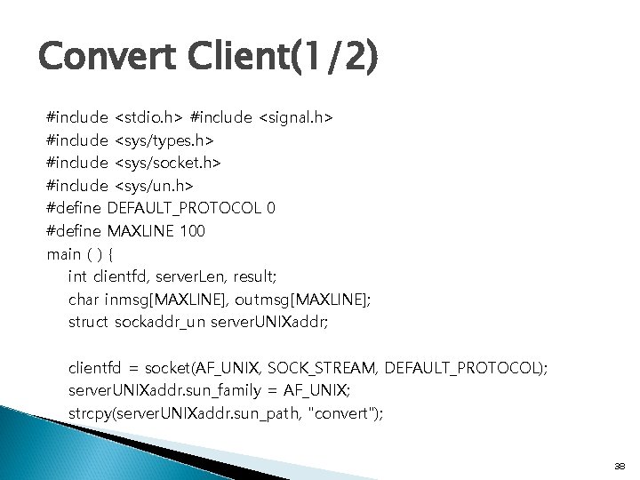 Convert Client(1/2) #include <stdio. h> #include <signal. h> #include <sys/types. h> #include <sys/socket. h>