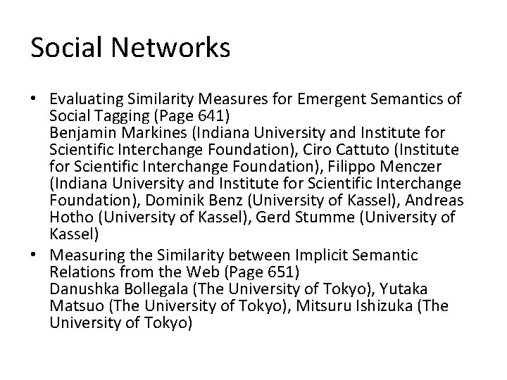 Social Networks • Evaluating Similarity Measures for Emergent Semantics of Social Tagging (Page 641)