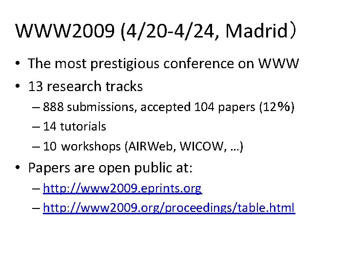 WWW 2009 (4/20 -4/24, Madrid） • The most prestigious conference on WWW • 13