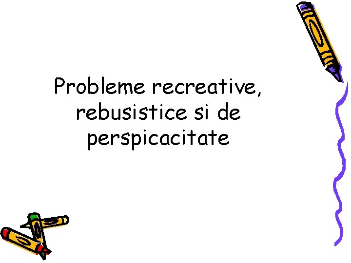 Probleme recreative, rebusistice si de perspicacitate 