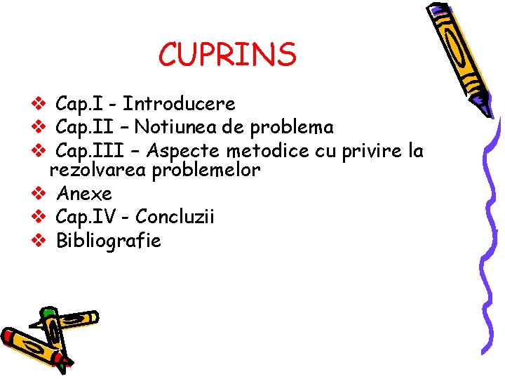 CUPRINS v Cap. I - Introducere v Cap. II – Notiunea de problema v