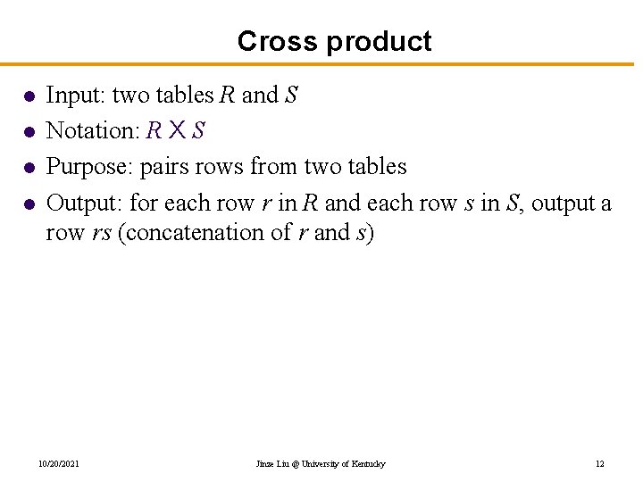 Cross product l l Input: two tables R and S Notation: R X S