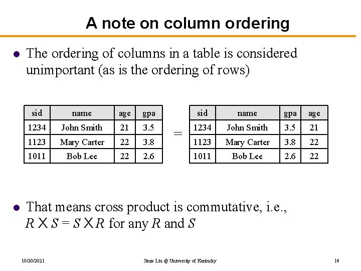 A note on column ordering l l The ordering of columns in a table