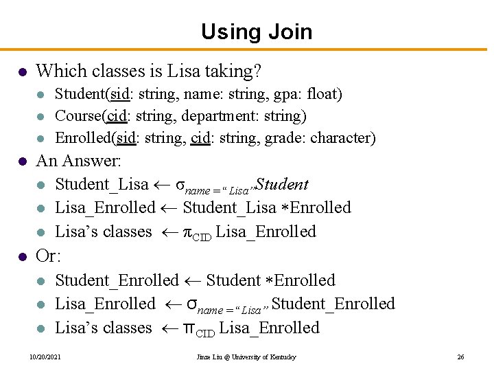 Using Join l Which classes is Lisa taking? l l l Student(sid: string, name: