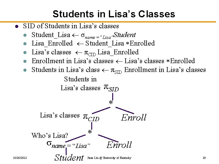 Students in Lisa’s Classes l SID of Students in Lisa’s classes l Student_Lisa σname