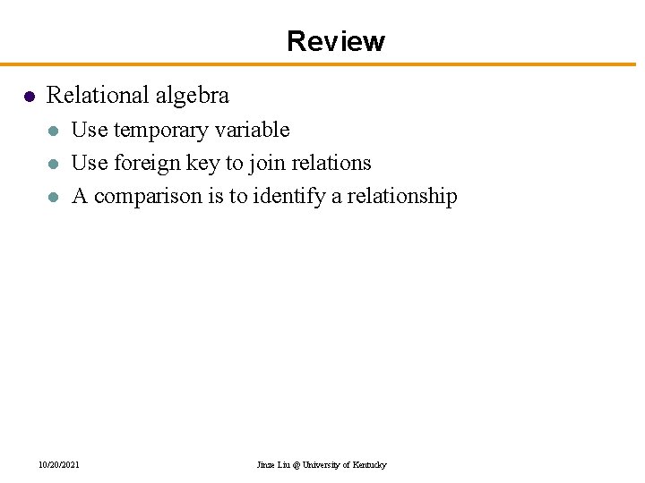 Review l Relational algebra l l l Use temporary variable Use foreign key to