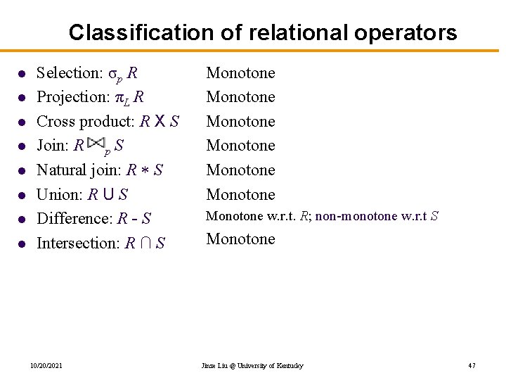 Classification of relational operators l l l l Selection: σp R Projection: πL R