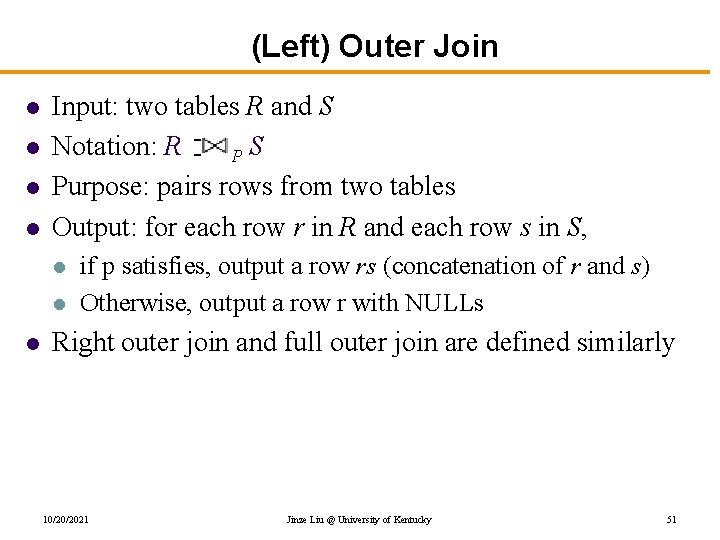 (Left) Outer Join l l Input: two tables R and S Notation: R PS