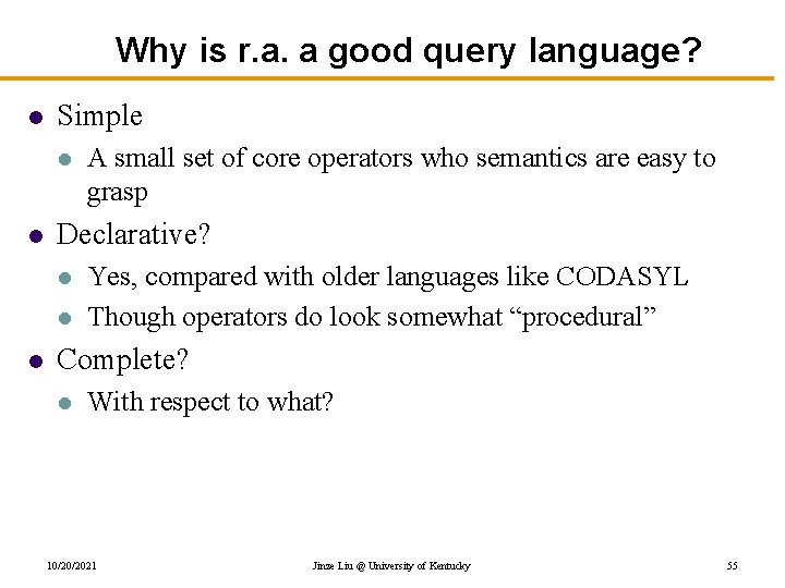 Why is r. a. a good query language? l Simple l l Declarative? l