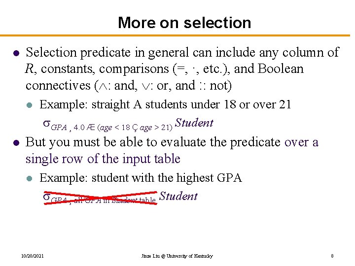 More on selection l Selection predicate in general can include any column of R,