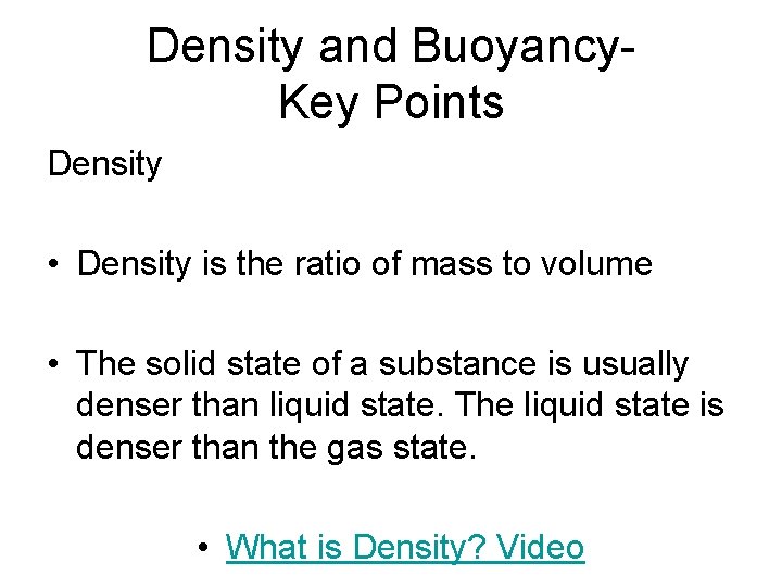 Density and Buoyancy. Key Points Density • Density is the ratio of mass to