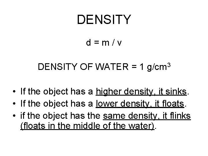DENSITY d=m/v DENSITY OF WATER = 1 g/cm 3 • If the object has