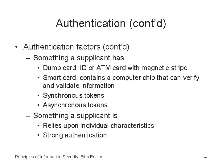 Authentication (cont’d) • Authentication factors (cont’d) – Something a supplicant has • Dumb card: