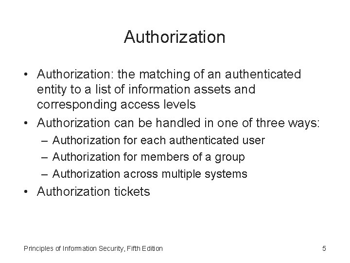 Authorization • Authorization: the matching of an authenticated entity to a list of information