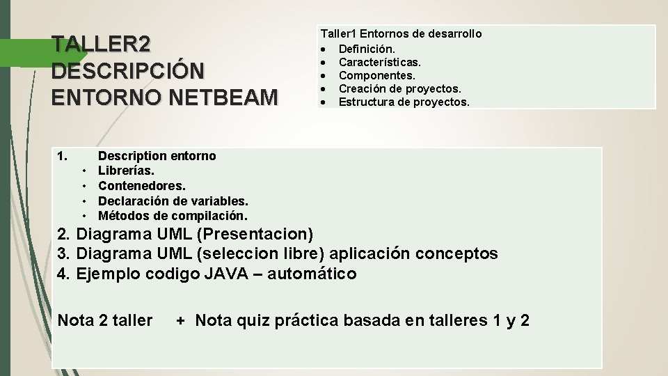 TALLER 2 DESCRIPCIÓN ENTORNO NETBEAM 1. • • Taller 1 Entornos de desarrollo Definición.