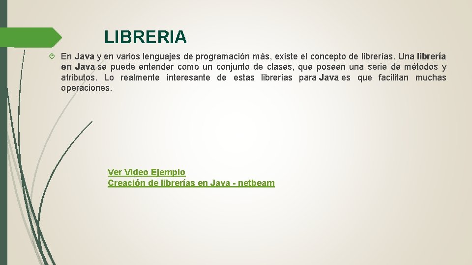 LIBRERIA En Java y en varios lenguajes de programación más, existe el concepto de
