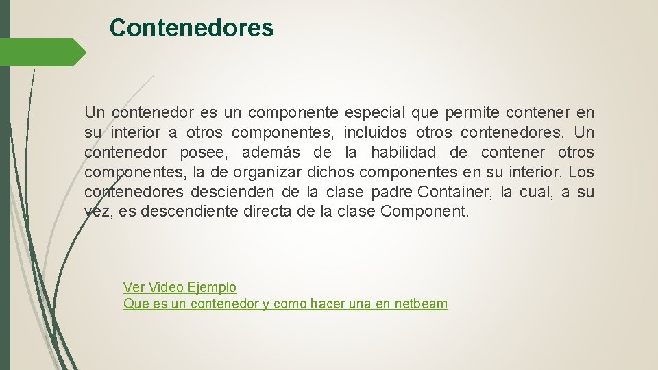Contenedores Un contenedor es un componente especial que permite contener en su interior a