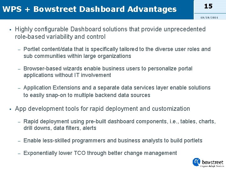 15 WPS + Bowstreet Dashboard Advantages 10/20/2021 § § Highly configurable Dashboard solutions that