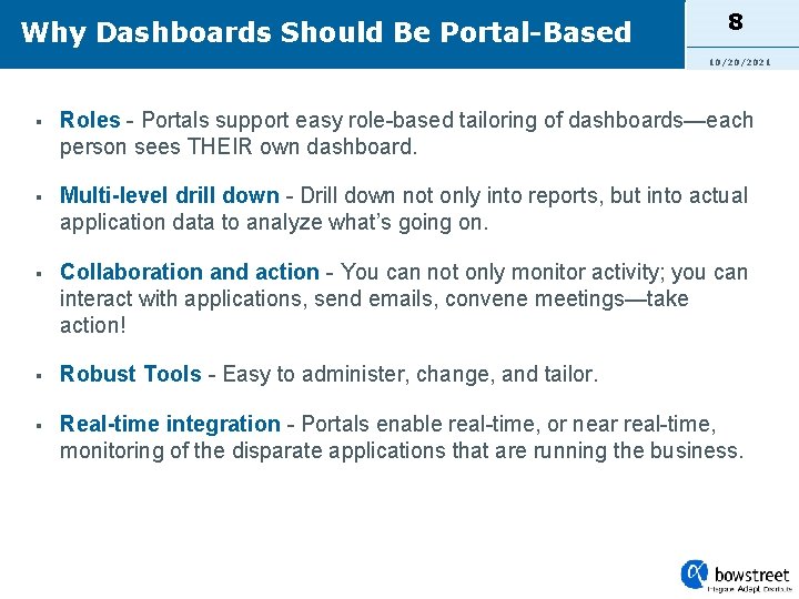 Why Dashboards Should Be Portal-Based 8 10/20/2021 § Roles - Portals support easy role-based