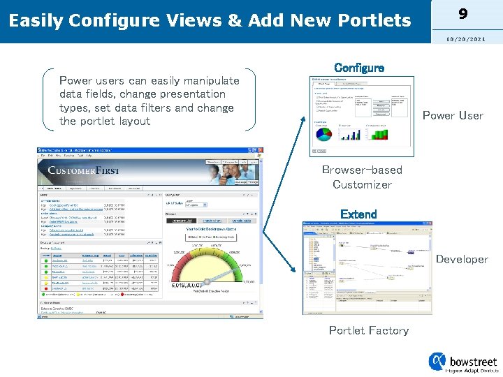 Easily Configure Views & Add New Portlets 9 10/20/2021 Configure Power users can easily