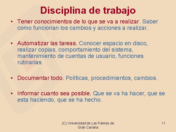 Disciplina de trabajo • Tener conocimientos de lo que se va a realizar. Saber