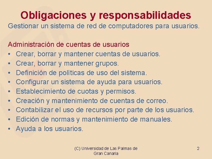 Obligaciones y responsabilidades Gestionar un sistema de red de computadores para usuarios. Administración de