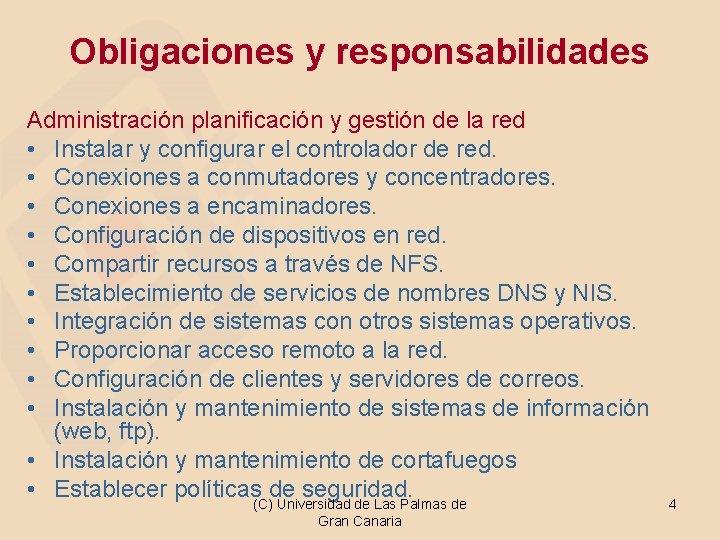 Obligaciones y responsabilidades Administración planificación y gestión de la red • Instalar y configurar