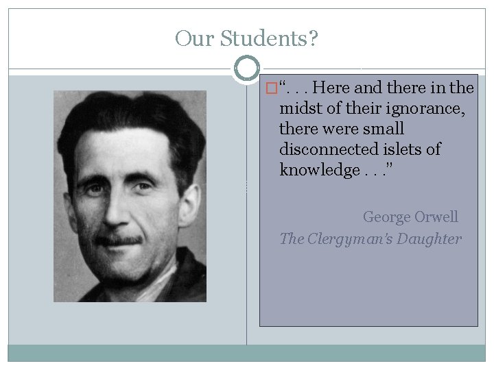 Our Students? �“. . . Here and there in the midst of their ignorance,