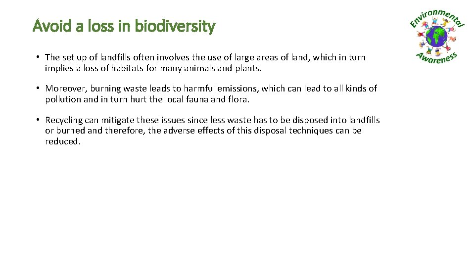 Avoid a loss in biodiversity • The set up of landfills often involves the