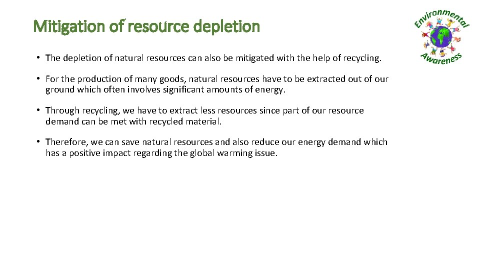 Mitigation of resource depletion • The depletion of natural resources can also be mitigated