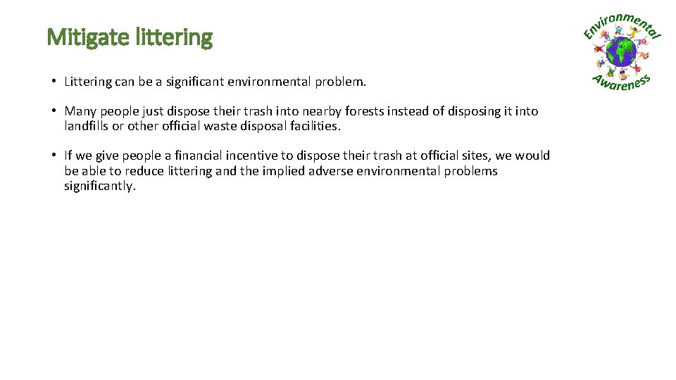 Mitigate littering • Littering can be a significant environmental problem. • Many people just