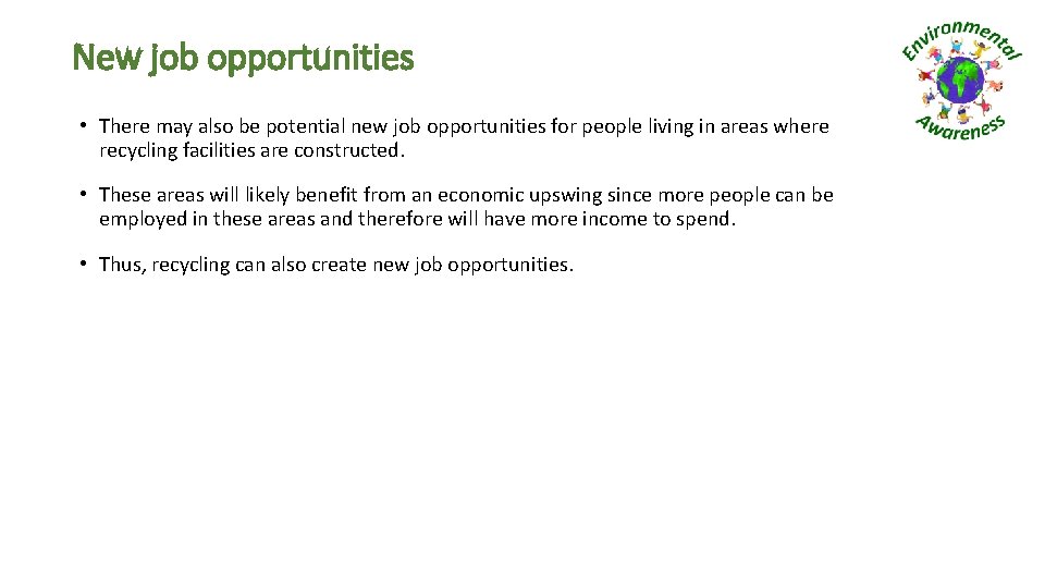 New job opportunities • There may also be potential new job opportunities for people