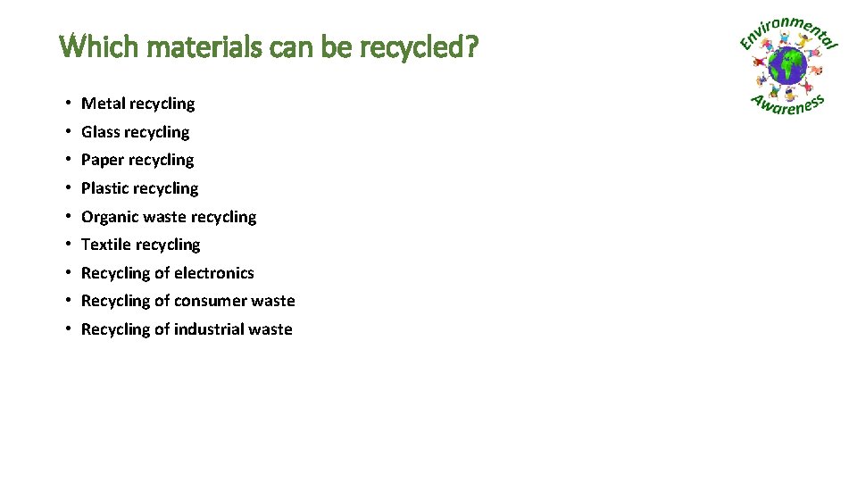 Which materials can be recycled? • Metal recycling • Glass recycling • Paper recycling
