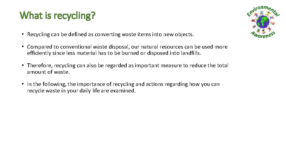 What is recycling? • Recycling can be defined as converting waste items into new