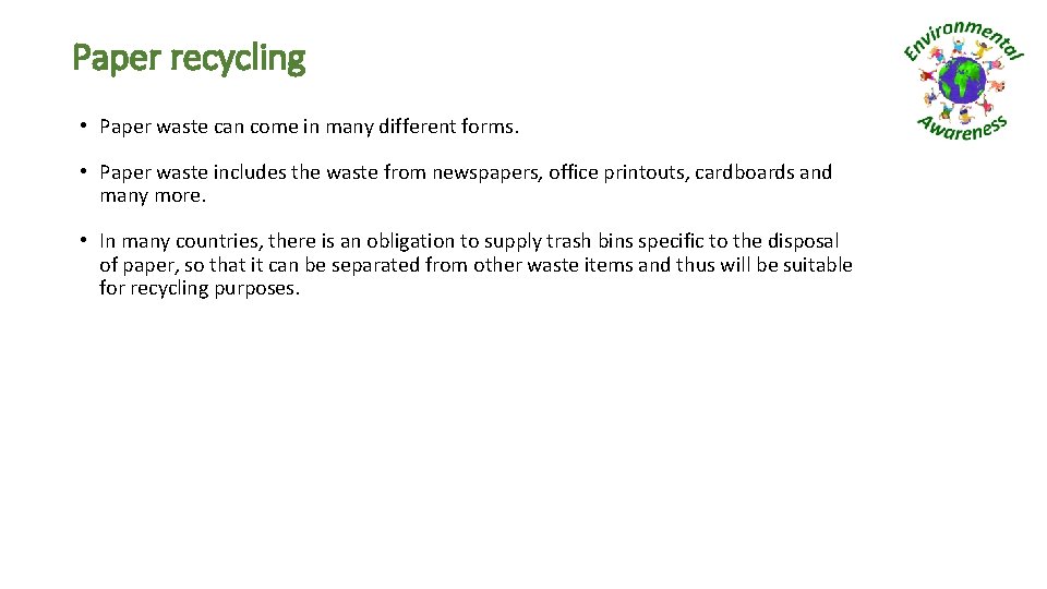Paper recycling • Paper waste can come in many different forms. • Paper waste