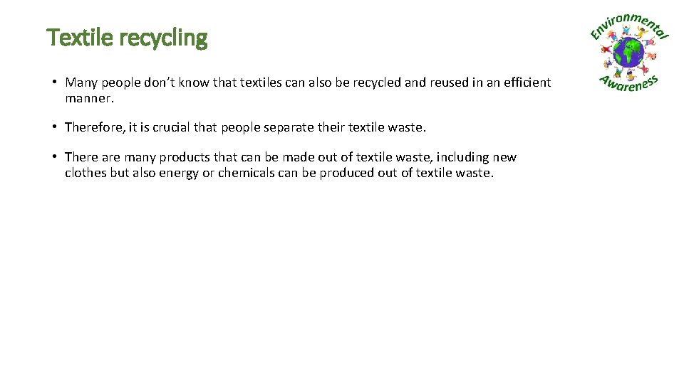 Textile recycling • Many people don’t know that textiles can also be recycled and