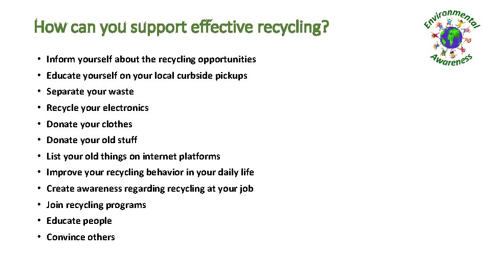 How can you support effective recycling? • Inform yourself about the recycling opportunities •