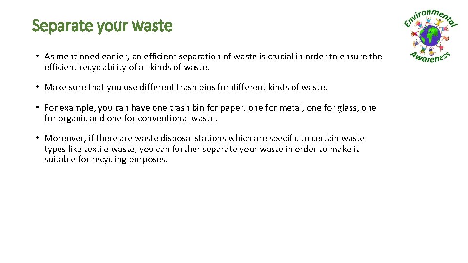 Separate your waste • As mentioned earlier, an efficient separation of waste is crucial