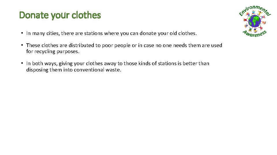 Donate your clothes • In many cities, there are stations where you can donate