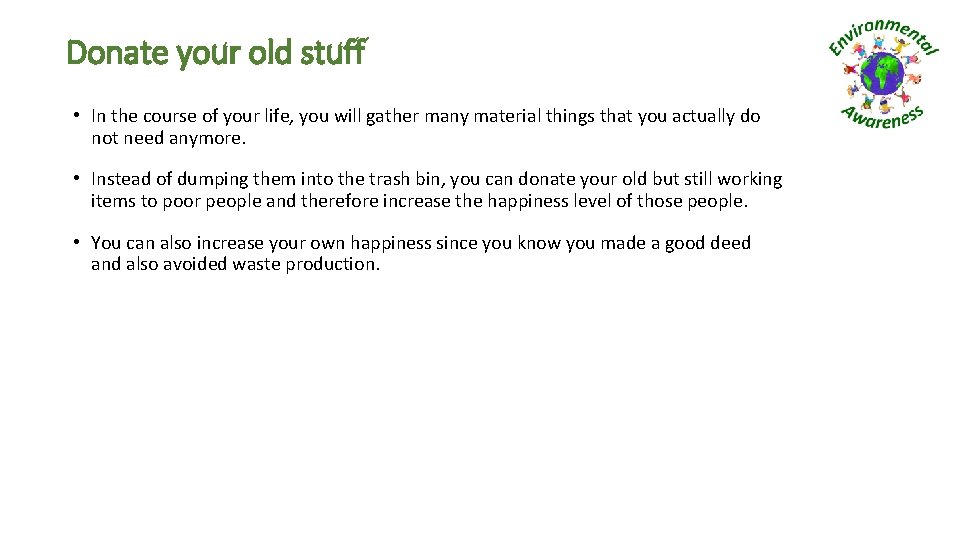 Donate your old stuff • In the course of your life, you will gather