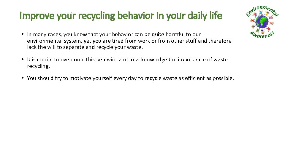 Improve your recycling behavior in your daily life • In many cases, you know