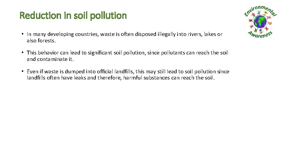 Reduction in soil pollution • In many developing countries, waste is often disposed illegally