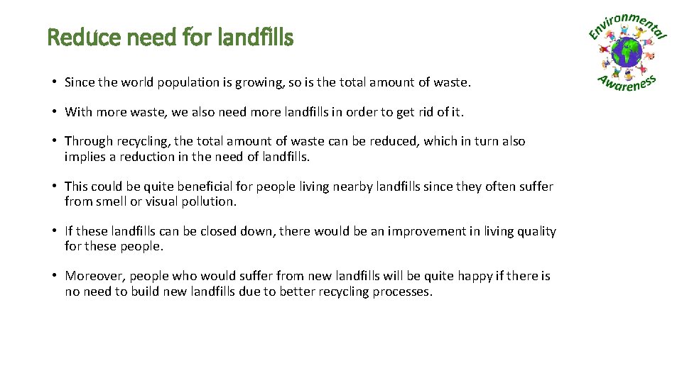 Reduce need for landfills • Since the world population is growing, so is the