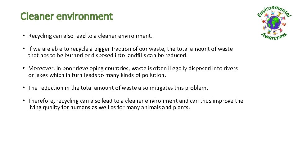 Cleaner environment • Recycling can also lead to a cleaner environment. • If we