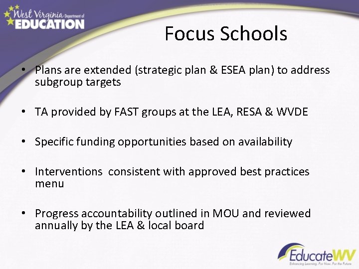 Focus Schools • Plans are extended (strategic plan & ESEA plan) to address subgroup